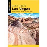 Best Hikes Las Vegas The Greatest Views, Wildlife, and Desert Strolls by Grubbs, Bruce, 9781493051236