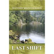 Last Shift by Baker, Matthew Kenneth, 9781499091236