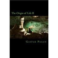 The Origin of Life II by Pagan Frc, Gaspar, 9781505851236