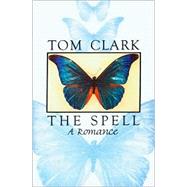The Spell by Clark, Tom, 9781574231236