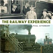 The Railway Experience by Atterbury, Paul, 9781784421236