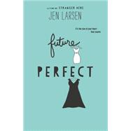 Future Perfect by Larsen, Jen, 9780062321237