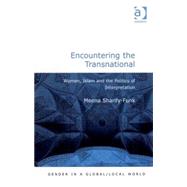 Encountering the Transnational: Women, Islam and the Politics of Interpretation by Sharify-Funk,Meena, 9780754671237