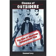 Cinema of Outsiders : The Rise of American Independent Film by Levy, Emanuel, 9780814751237