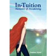 In-tuition/ Moments of Awakening: Moments of Awakening by Infeld, Joanna; Edwards, Karina, 9780976051237