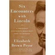 Six Encounters With Lincoln by Pryor, Elizabeth Brown, 9780143111238