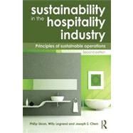 Sustainability in the Hospitality Industry 2nd Ed: Principles of Sustainable Operations by Legrand; Willy, 9780415531238