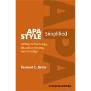 APA Style Simplified Writing in Psychology, Education, Nursing, and Sociology by Beins, Bernard C., 9780470671238