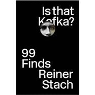 Is that Kafka? 99 Finds by Stach, Reiner; Beals, Kurt, 9780811221238