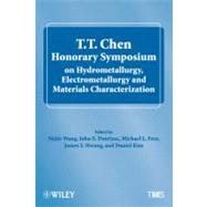 T. T. Chen Honorary Symposium on Hydrometallurgy, Electrometallurgy and Materials Characterization by Wang, Shijie; Dutrizac, John E.; Free, Michael L.; Hwang, James Y.; Kim, Daniel, 9781118291238