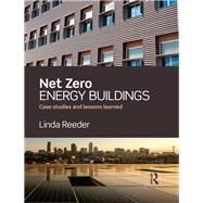 Net Zero Energy Buildings: Case Studies and Lessons Learned by Reeder; Linda, 9781138781238