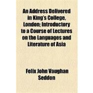 An Address Delivered in King's College, London by Seddon, Felix John Vaughan, 9781154451238