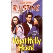 What Holly Heard by Stine, R. L., 9781439121238
