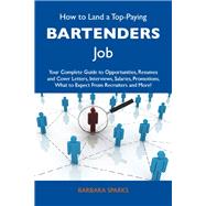 How to Land a Top-paying Bartenders Job: 'your Complete Guide to Opportunities, Resumes and Cover Letters, Interviews, Salaries, Promotions, What to Expect from Recruiters and More by Sparks, Barbara, 9781486101238