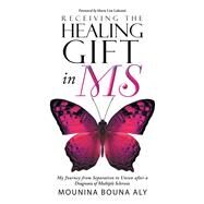 Receiving the Healing Gift in Ms by Aly, Mounina Bouna, 9781504391238