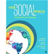 Our Social World by Ballantine, Jeanne H.; Roberts, Keith A.; Korgen, Kathleen Odell, 9781506371238
