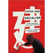 China and Socialism : Market Reforms and Class Struggle by Hart-Landsberg, Martin, 9781583671238