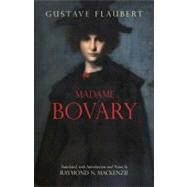 Madame Bovary by Flaubert, Gustave; Mackenzie, Raymond N., 9781603841238