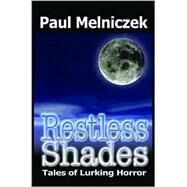 Restless Shades : Tales of Lurking Horror by Melniczek, Paul, 9781894841238