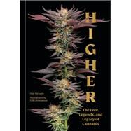 Higher The Lore, Legends, and Legacy of Cannabis by Michaels, Dan; Christiansen, Erik, 9781984861238