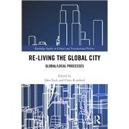 Re-Living the Global City by Eade, John; Rumford, Chris, 9780367871239