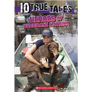 Heroes of Hurricane Katrina (10 True Tales) by Zullo, Allan, 9780545831239
