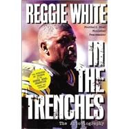 In the Trenches : The Autobiography by White, Reggie, 9780785271239