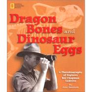Dragon Bones and Dinosaur Eggs A Photobiography of Explorer Roy Chapman Andrews by BAUSUM, ANN, 9780792271239