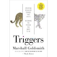 Triggers Creating Behavior That Lasts--Becoming the Person You Want to Be by Goldsmith, Marshall; Reiter, Mark, 9780804141239