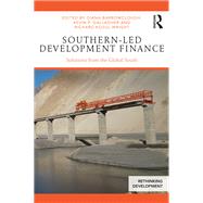 Southern-Led Development Finance: Solutions from the Global South by Barrowclough; Diana, 9781138391239