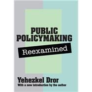 Public Policy Making Reexamined by Dror,Yehezkel, 9781138531239