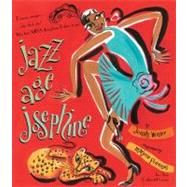 Jazz Age Josephine Dancer, singer--who's that, who? Why, that's MISS Josephine Baker, to you! by Winter, Jonah; Priceman, Marjorie, 9781416961239