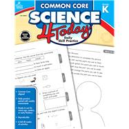 Common Core Science 4 Today, Grade K by Stith, Jennifer B., 9781483811239