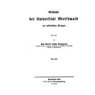 Geschichte Der Universitt Greifswald Mit Urkundlichen Beilagen by Kosegarten, Johann Gottfried Ludwig, 9781523711239