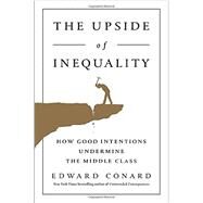 The Upside of Inequality by Conard, Edward, 9781595231239