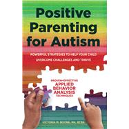 Positive Parenting for Autism by Boone, Victoria M., 9781641521239