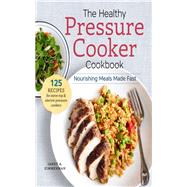 The Healthy Pressure Cooker Cookbook by Zimmerman, Janet A., 9781942411239