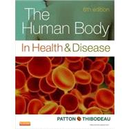 The Human Body in Health & Disease by Patton, Kevin T., Ph.D.; Thibodeau, Gary A., Ph.D., 9780323101240