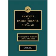 Analysis of Carbohydrates by Glc and Ms by Biermann, Christopher J.; McGinnis, Gary D., 9780367451240