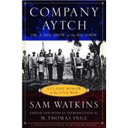 Company Aytch : Or a Side Show of the Big Show by Watkins, Samuel R., 9780452281240