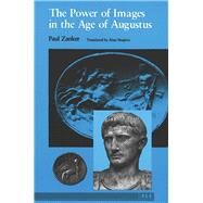 The Power of Images in the Age of Augustus by Zanker, Paul, 9780472081240