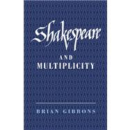 Shakespeare and Multiplicity by Brian Gibbons, 9780521031240