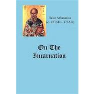 On the Incarnation by Athanasius, Saint, Patriarch of Alexandria, 9781434811240