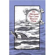The Mermaid That Came Between Them by Sima, Carol Ann, 9781566891240