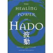The Healing Power Of Hado by Matsuzaki, Toyoko; Blackwell, Natsumi, 9781582701240
