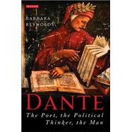Dante The Poet, the Political Thinker, the Man by Reynolds, Barbara, 9781593761240