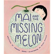 Mai and the Missing Melon by Sakai, Sonoko; Brodeur, Keiko, 9781645471240