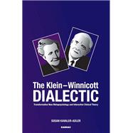 The Klein-Winnicot Dialectic by Kavaler-Adler, Susan, 9781780491240