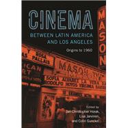 Cinema Between Latin America and Los Angeles by Gunckel, Colin; Horak, Jan-Christopher; Jarvinen, Lisa, 9781978801240