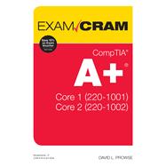 CompTIA A+ Core 1 (220-1001) and Core 2 (220-1002) Exam Cram by Dave Prowse, 9780135301241